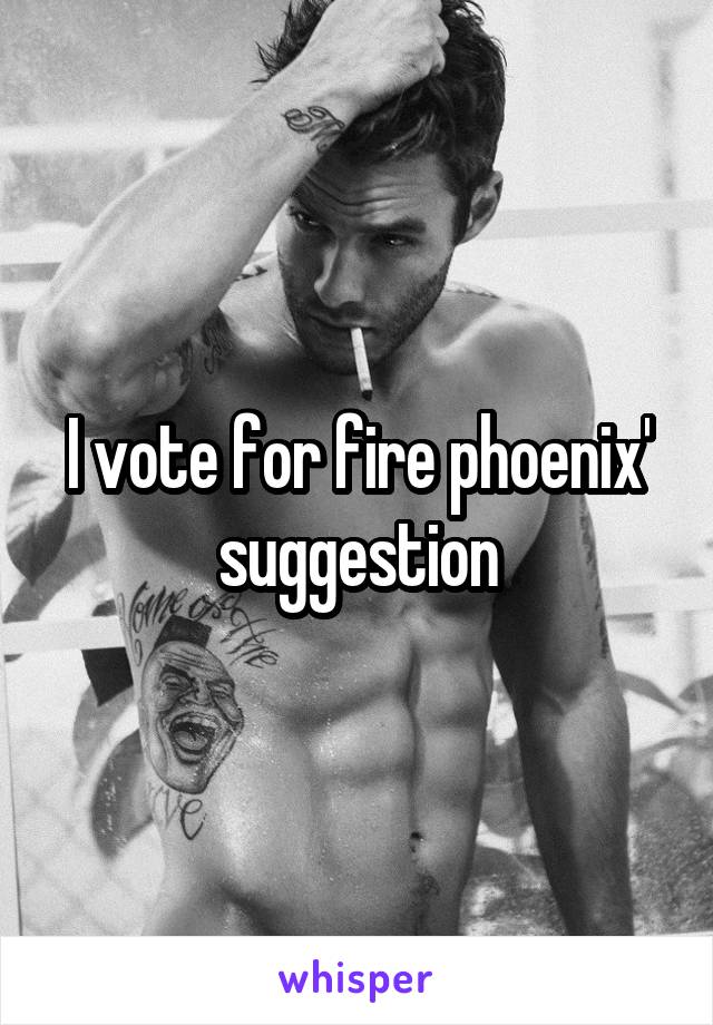 I vote for fire phoenix' suggestion