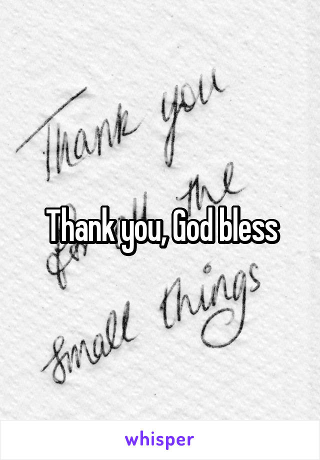 Thank you, God bless
