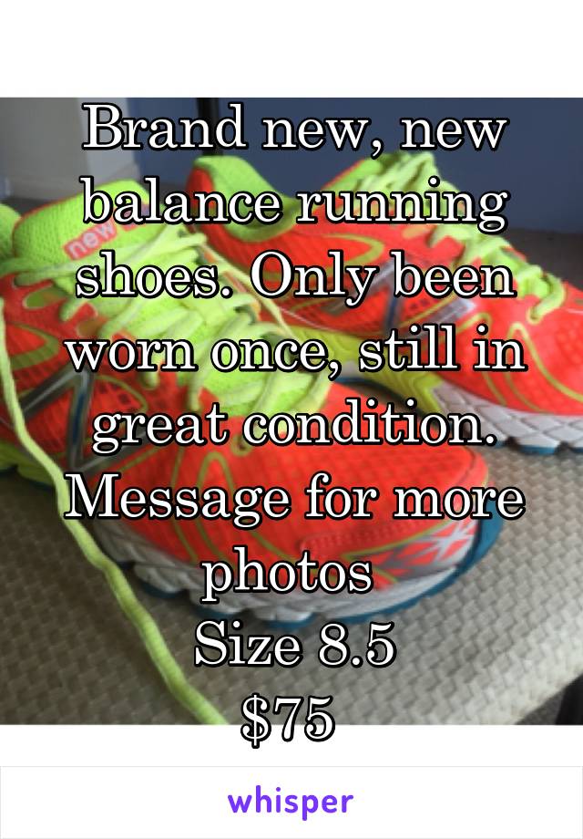 Brand new, new balance running shoes. Only been worn once, still in great condition. Message for more photos 
 Size 8.5 
$75 