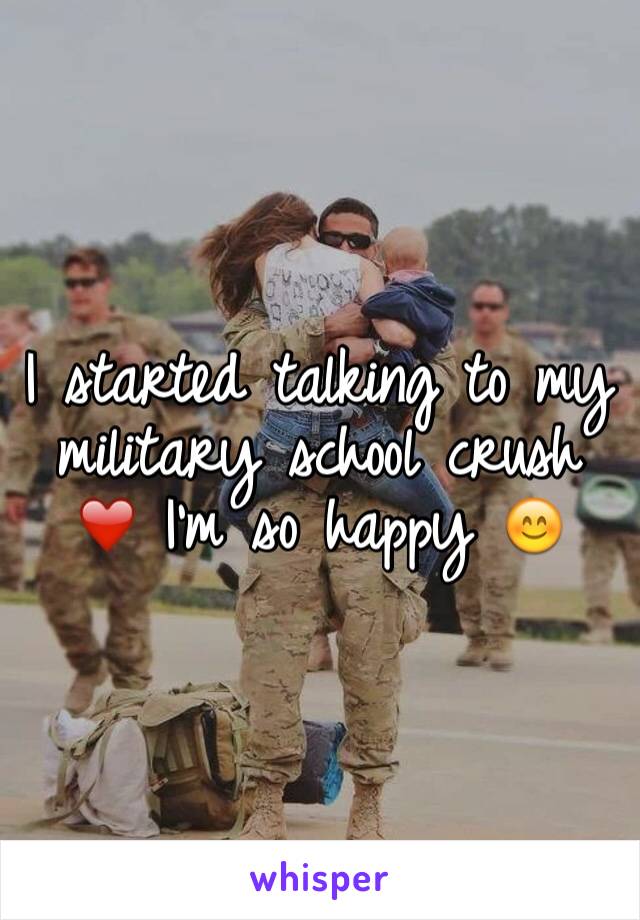 I started talking to my military school crush ❤️ I'm so happy 😊