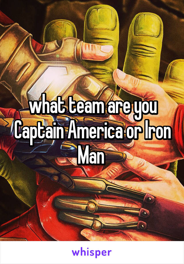 what team are you Captain America or Iron Man 
