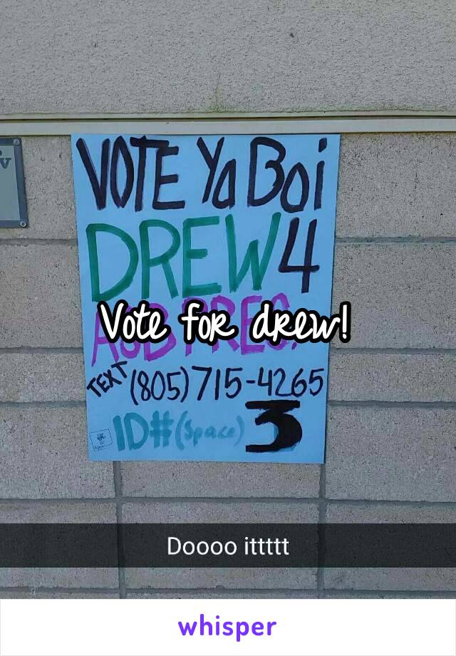 Vote for drew! 