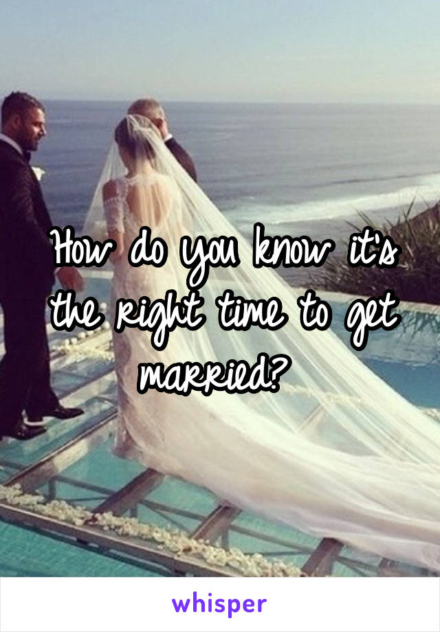 How do you know it's the right time to get married? 