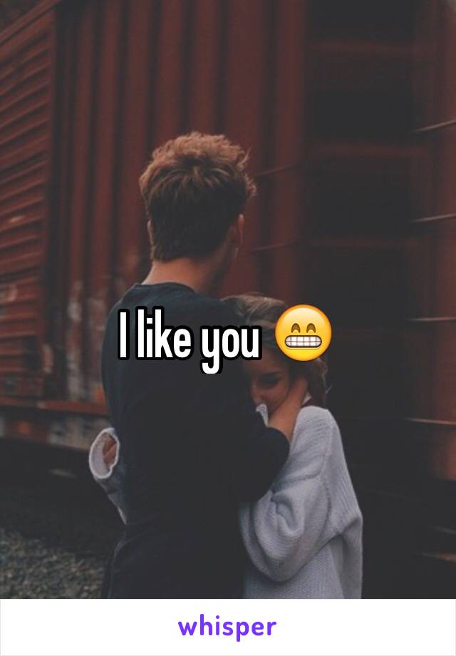 I like you 😁