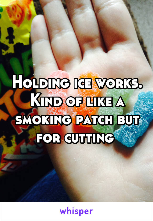 Holding ice works. Kind of like a smoking patch but for cutting 