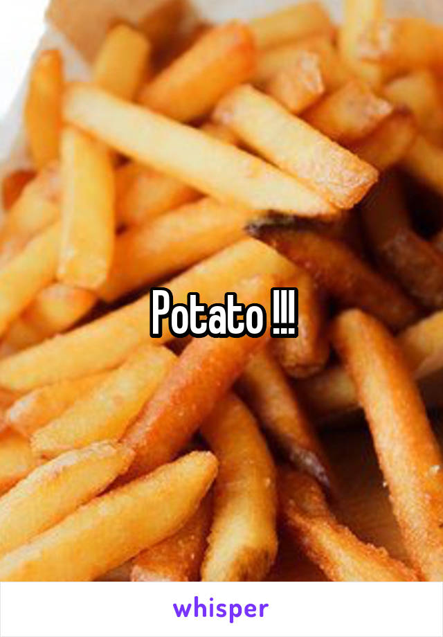 Potato !!!