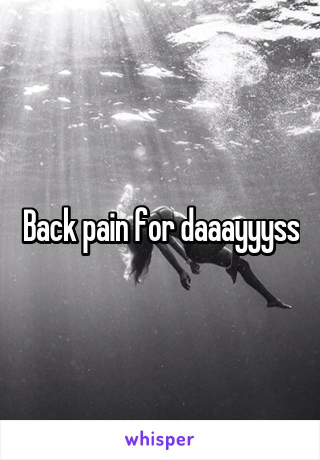 Back pain for daaayyyss