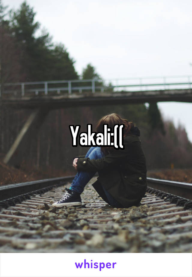 Yakali:((
