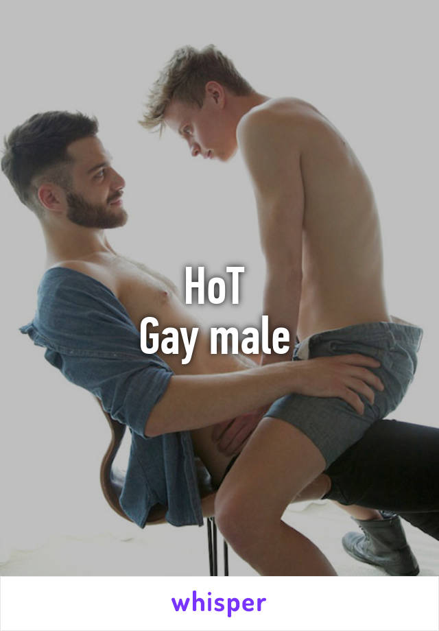 HoT 
Gay male 