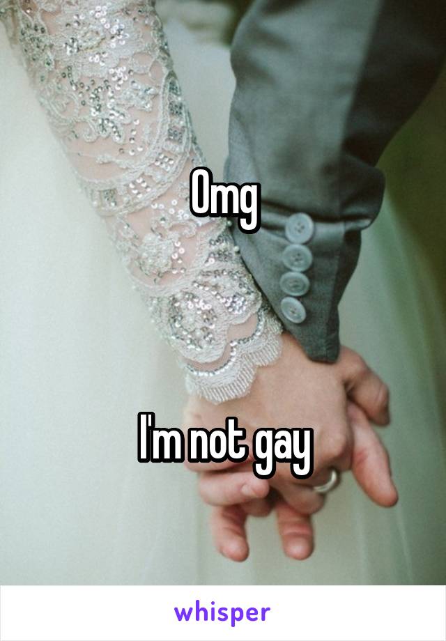 Omg



I'm not gay