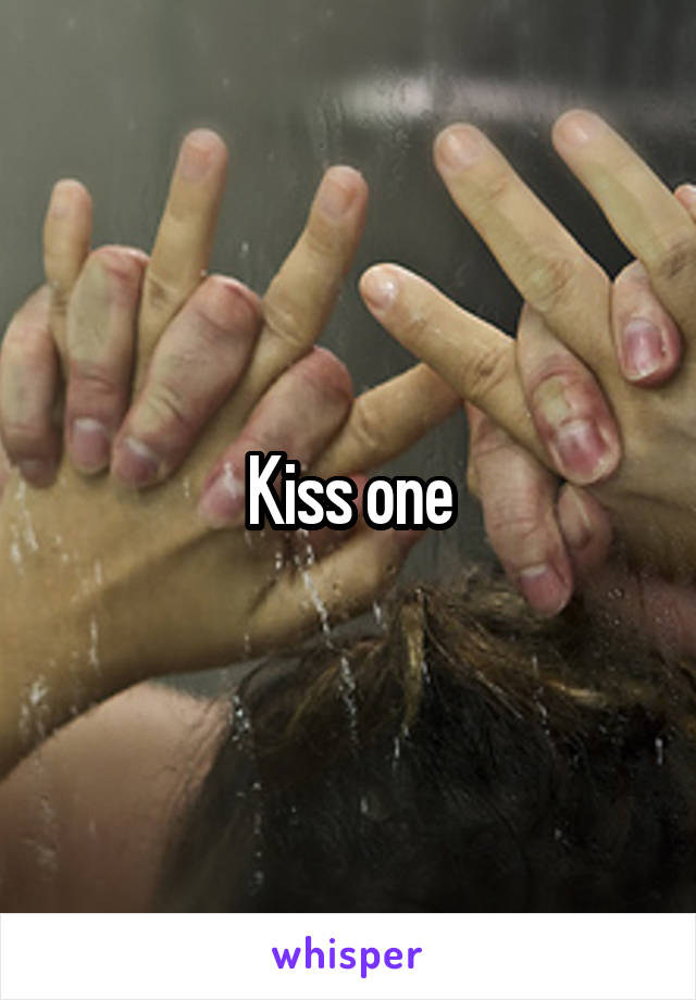 Kiss one