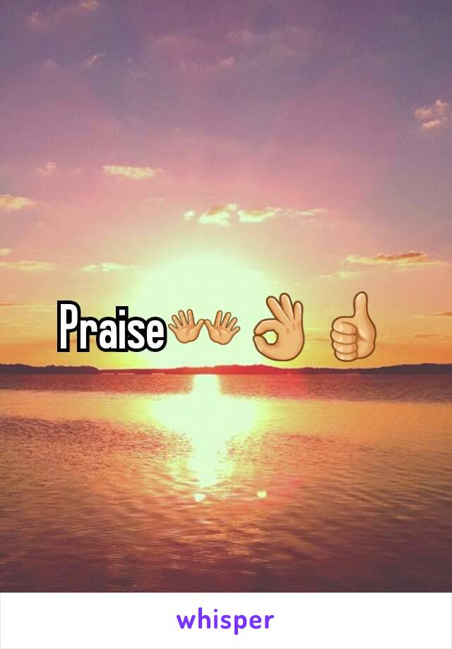 Praise👐👌👍