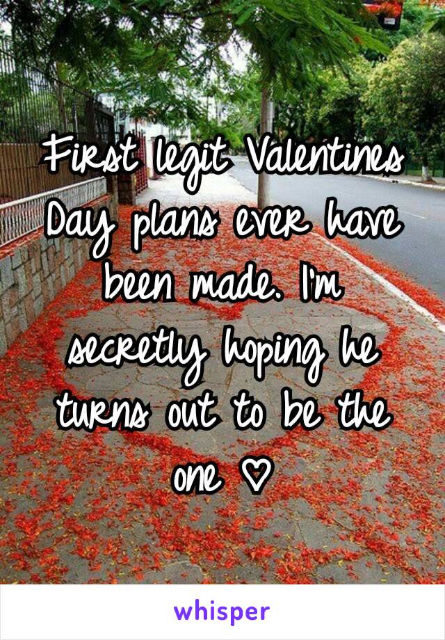 First legit Valentines Day plans ever have been made. I'm secretly hoping he turns out to be the one ♡