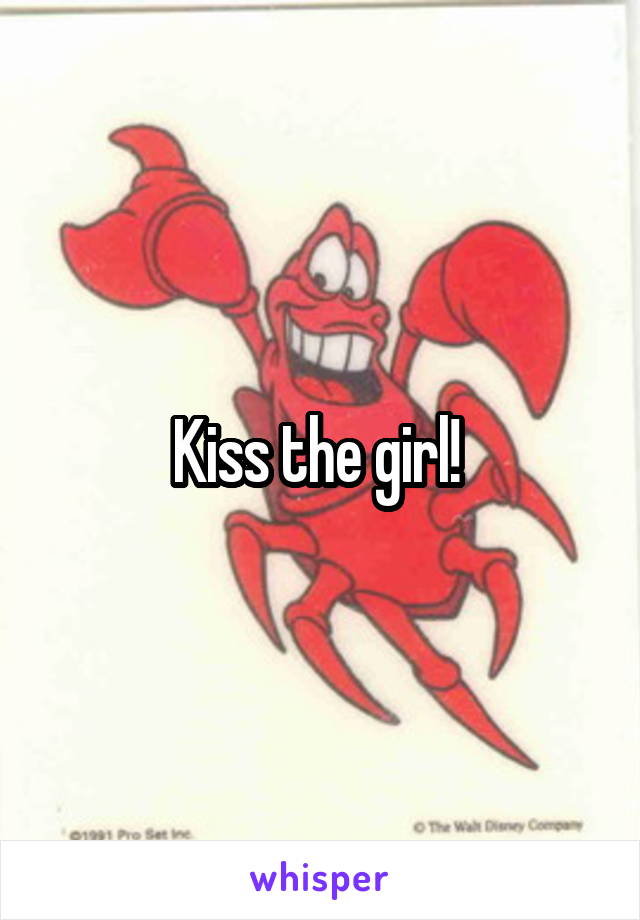 Kiss the girl! 