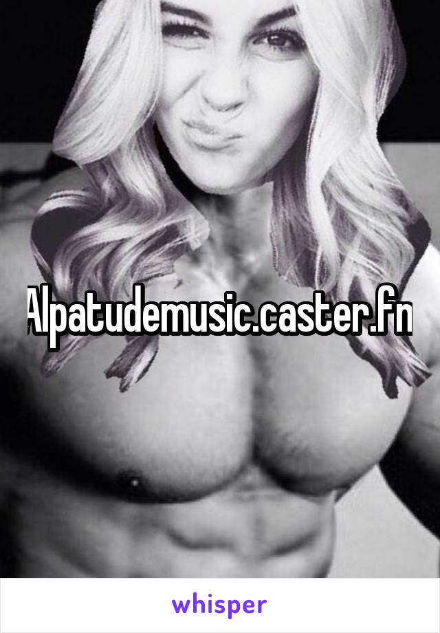 Alpatudemusic.caster.fm