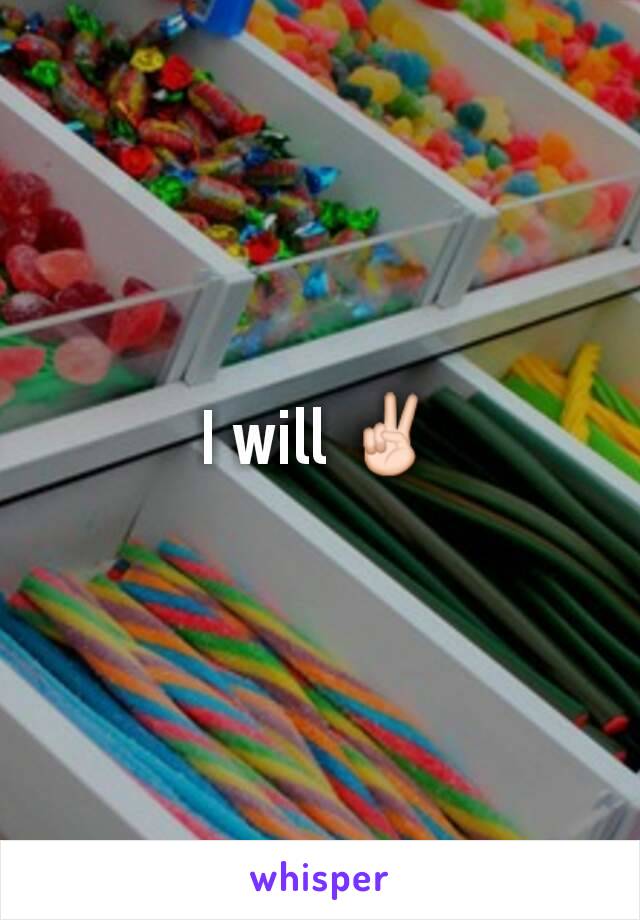 I will ✌