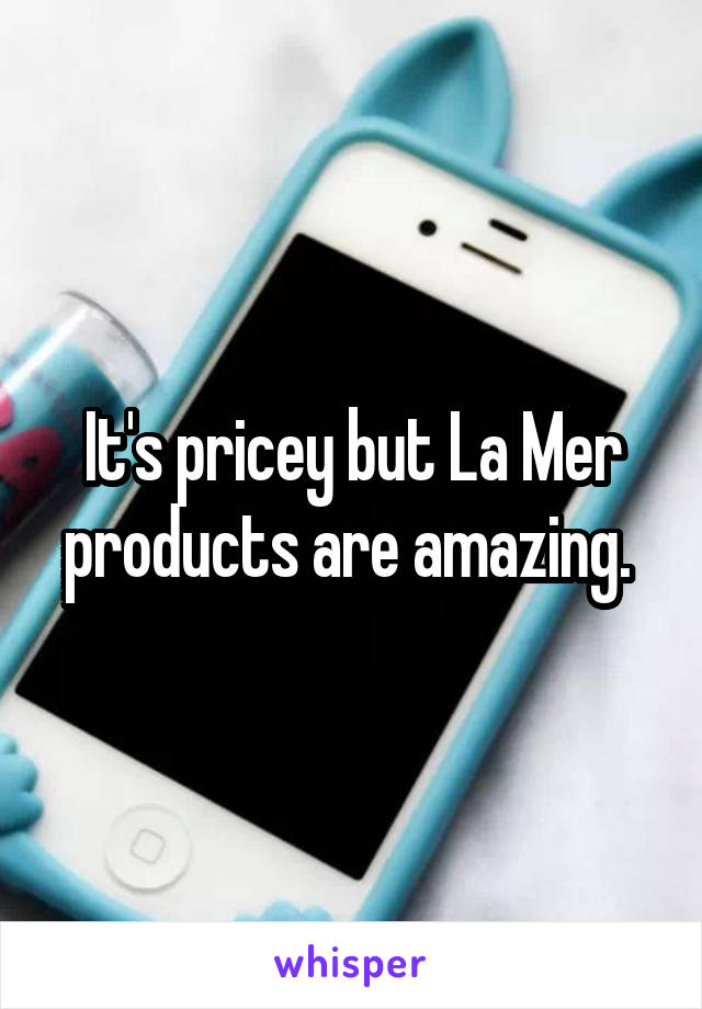 It's pricey but La Mer products are amazing. 
