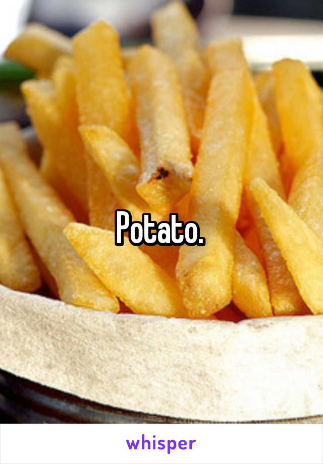 Potato. 