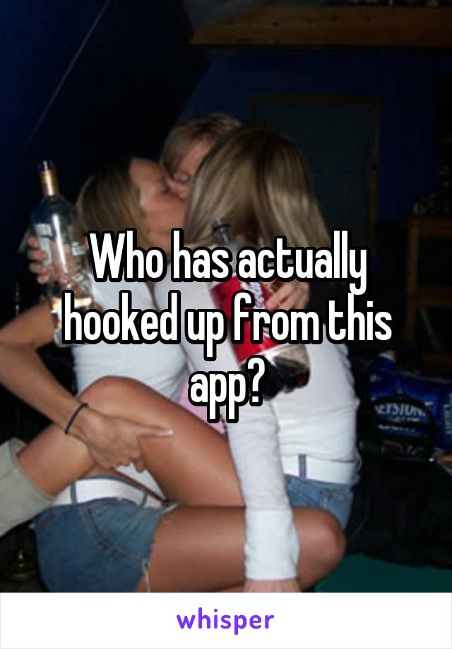 Who has actually hooked up from this app?