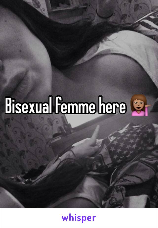 Bisexual femme here 💁🏽