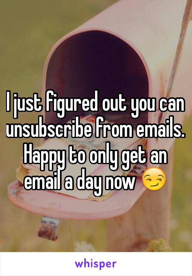 I just figured out you can unsubscribe from emails. Happy to only get an email a day now 😏
