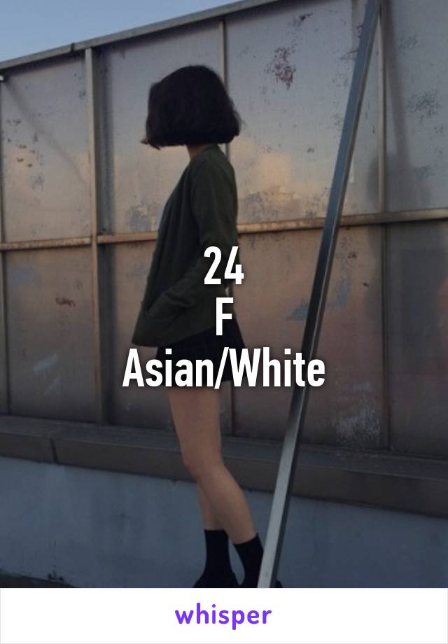 24
F
Asian/White