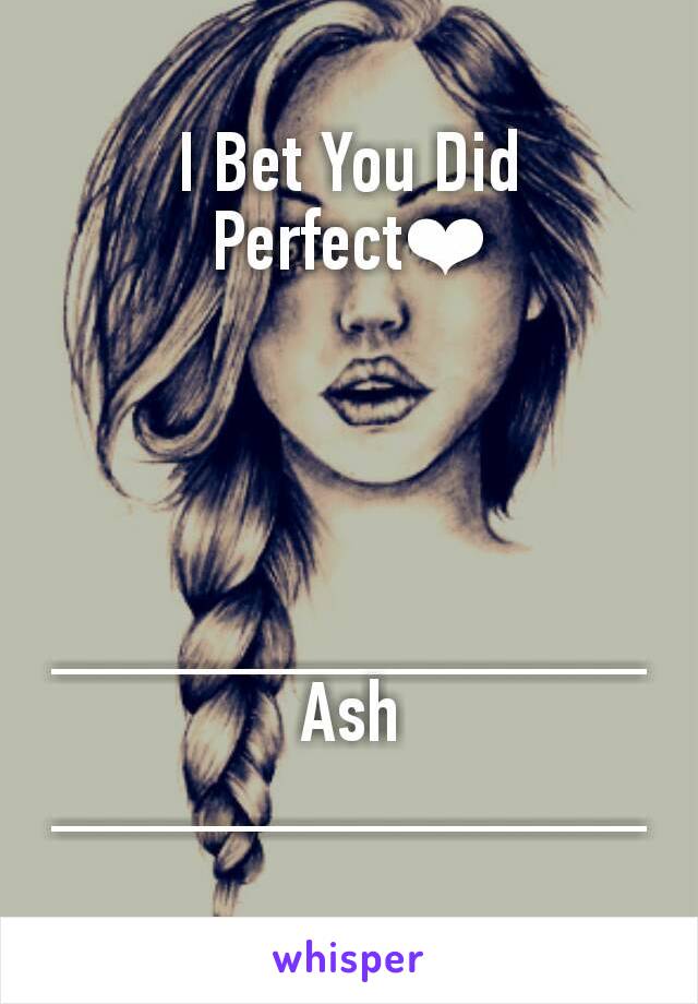 I Bet You Did Perfect❤




______________
Ash
______________
