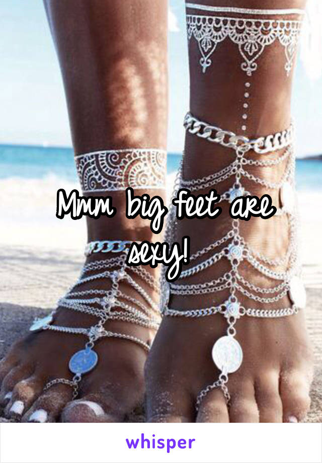 Mmm big feet are sexy! 