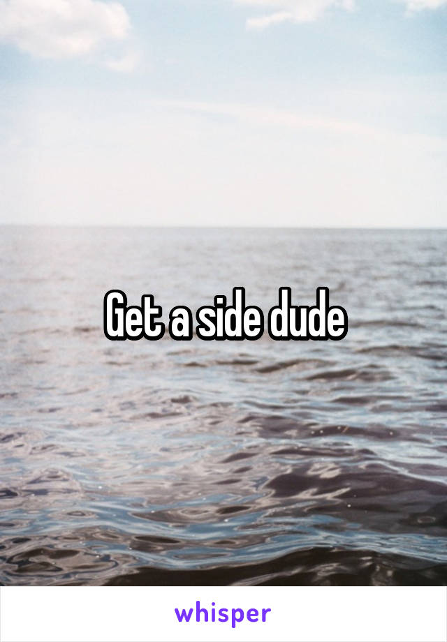 Get a side dude