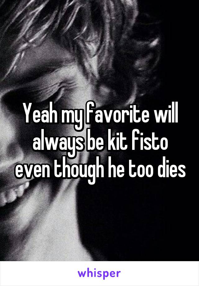 Yeah my favorite will always be kit fisto even though he too dies