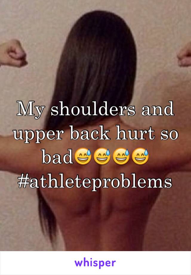 My shoulders and upper back hurt so bad😅😅😅😅 #athleteproblems