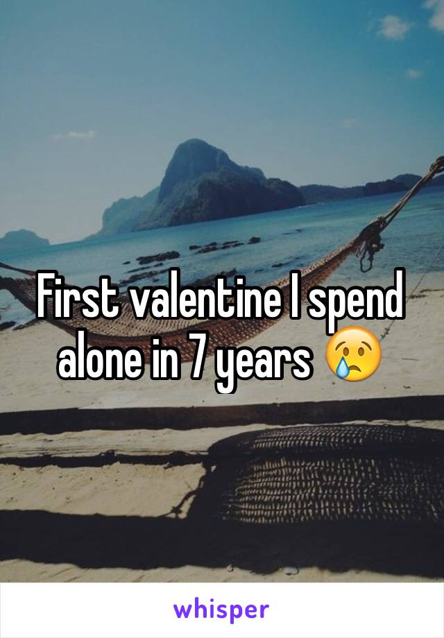 First valentine I spend alone in 7 years 😢