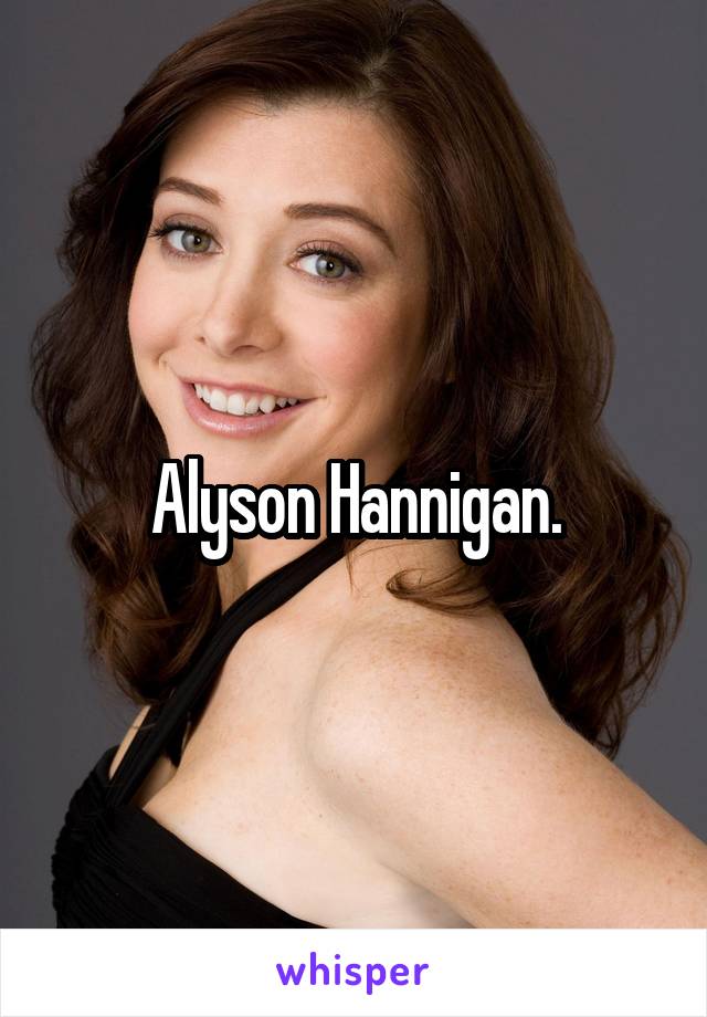 Alyson Hannigan.