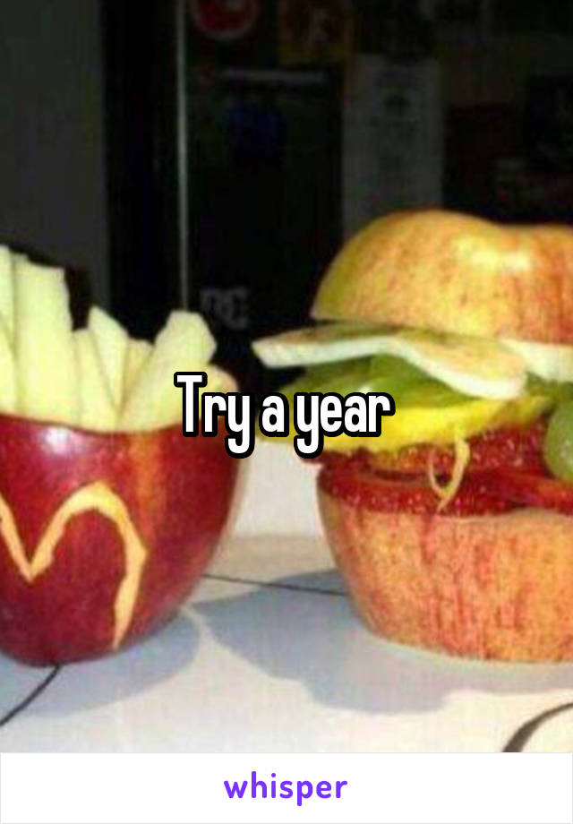 Try a year 