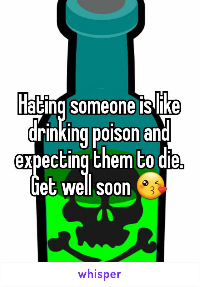 Hating someone is like drinking poison and expecting them to die.
Get well soon 😘