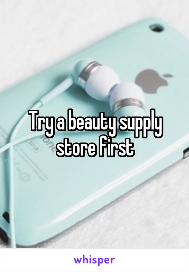 Try a beauty supply store first