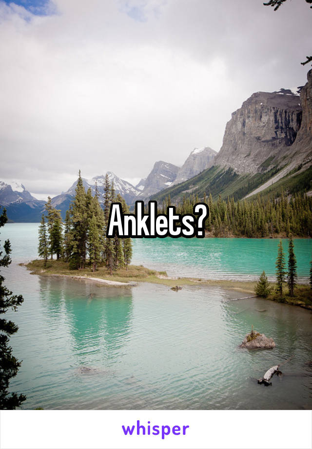 Anklets?