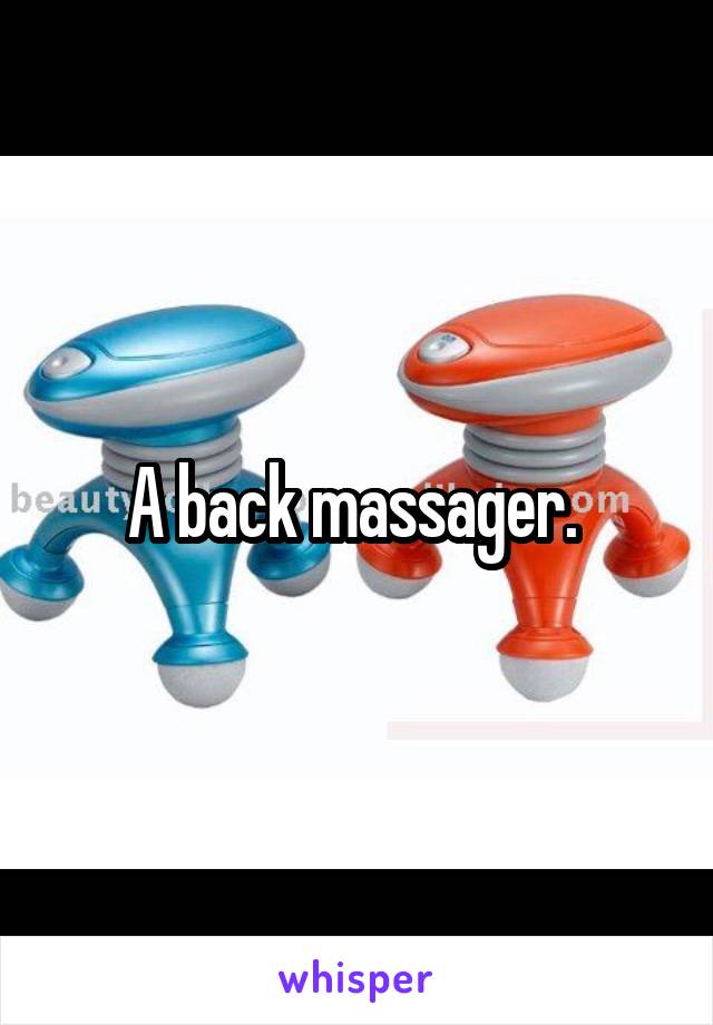 A back massager. 