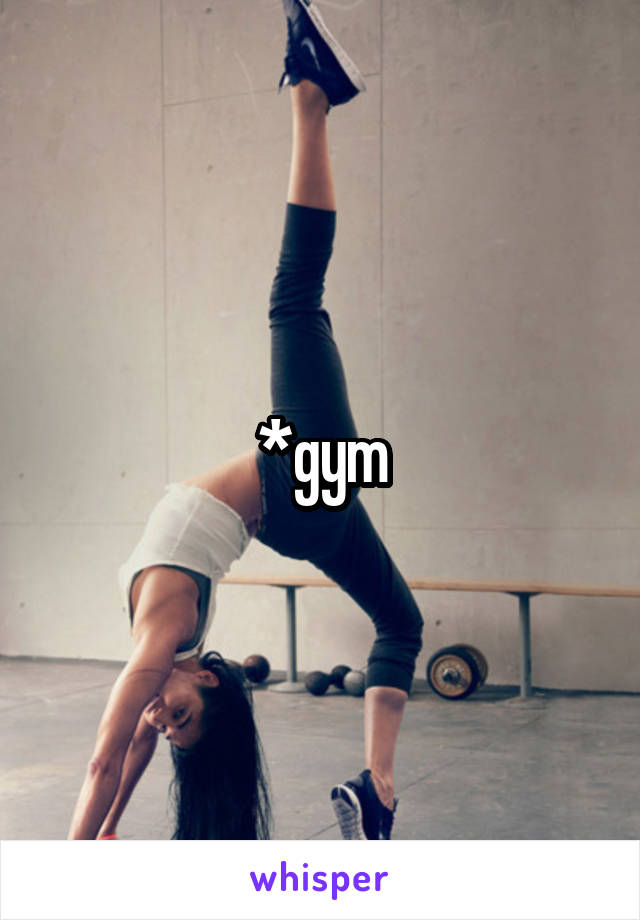 *gym