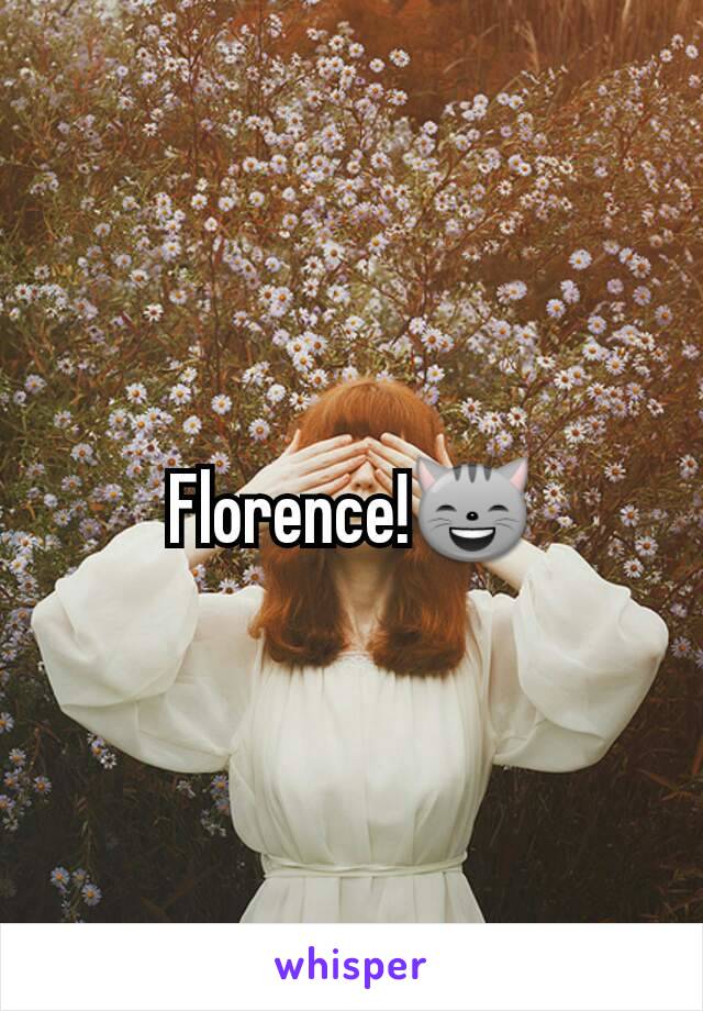 Florence!😸