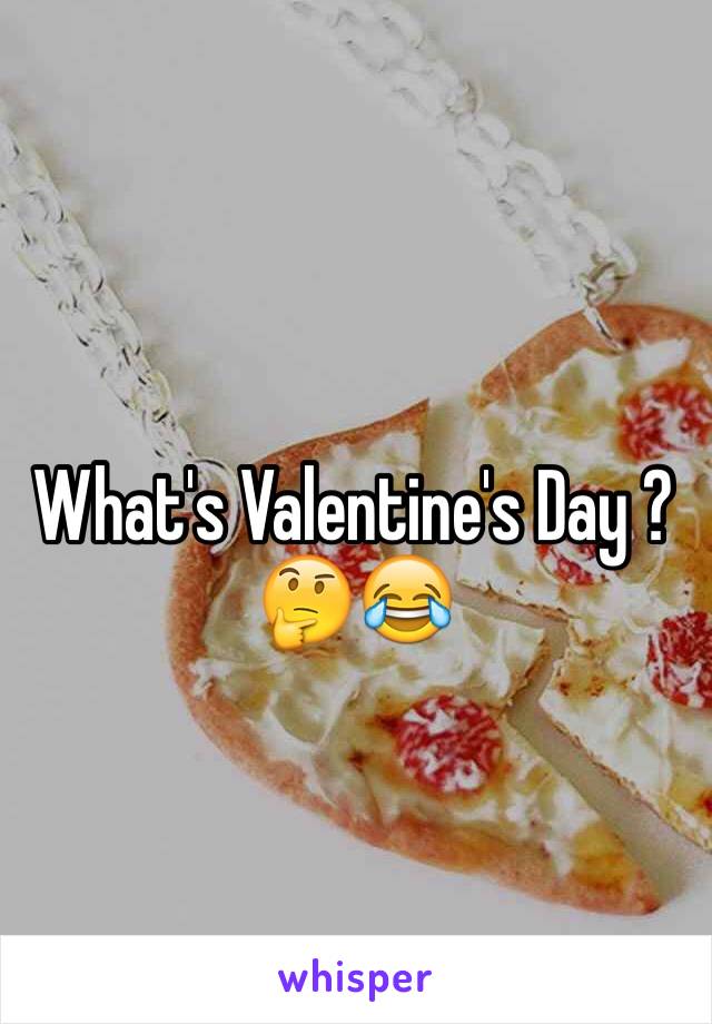 What's Valentine's Day ?🤔😂