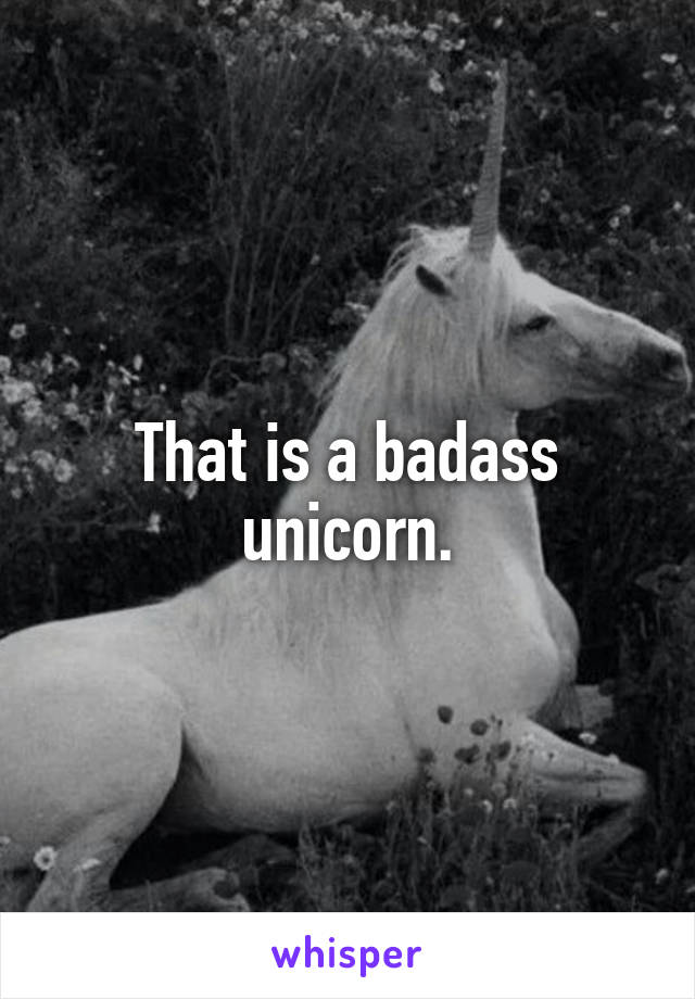 That is a badass unicorn.
