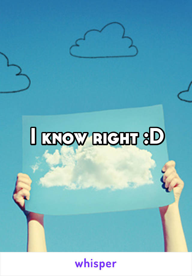 I know right :D