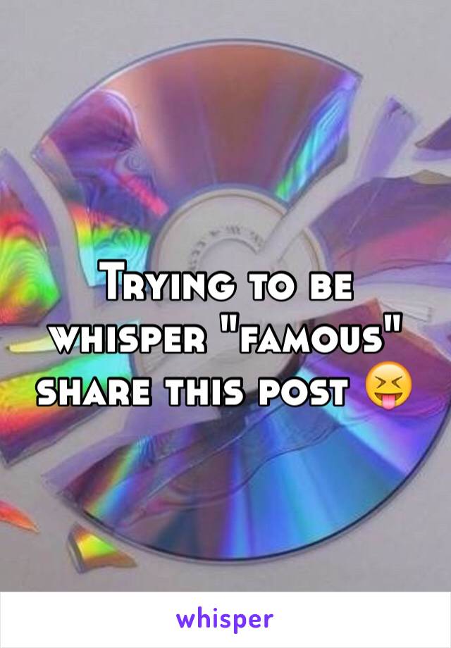 Trying to be whisper "famous" share this post 😝