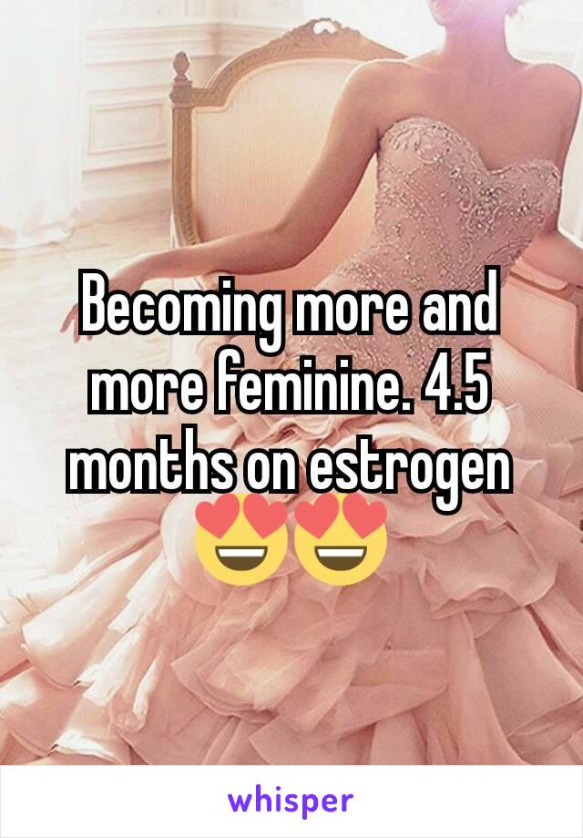 Becoming more and more feminine. 4.5 months on estrogen 😍😍