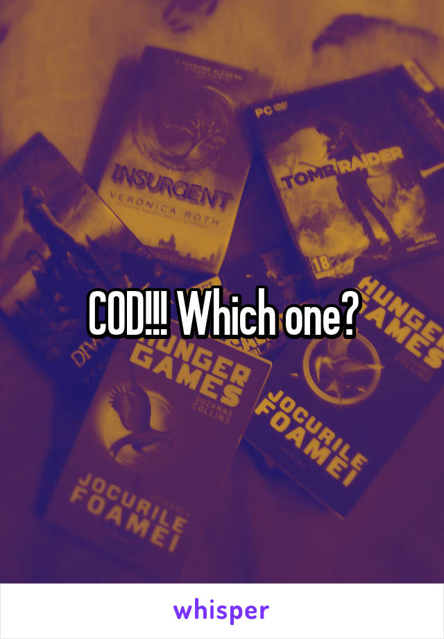 COD!!! Which one?