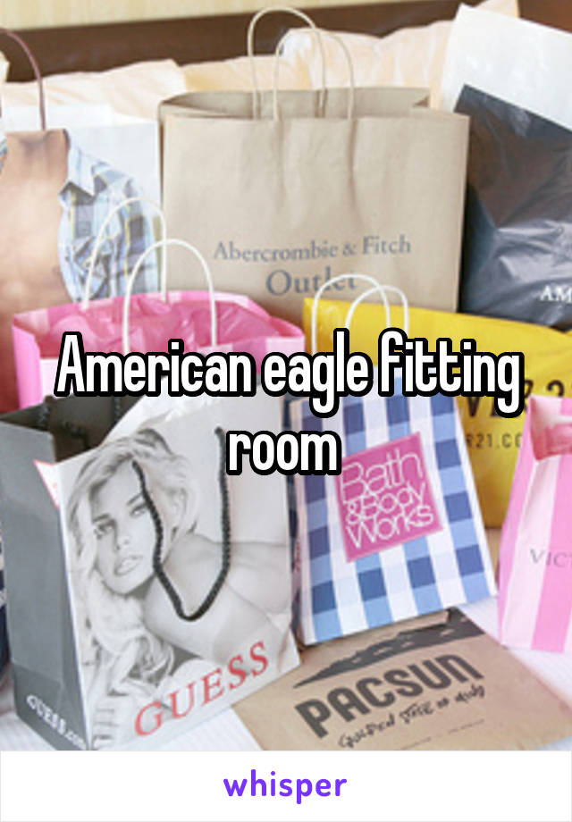 American eagle fitting room 