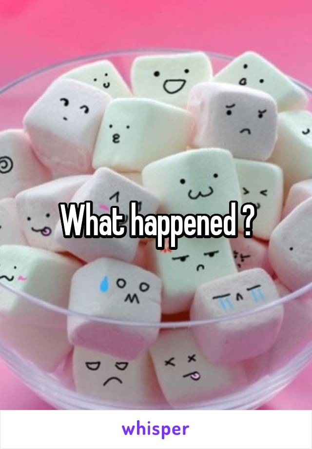 What happened ?