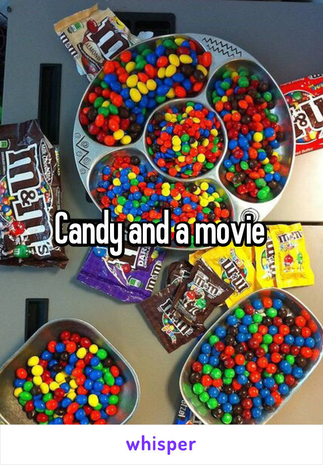 Candy and a movie 