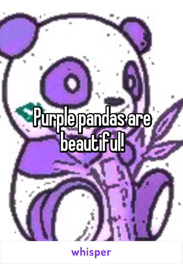 Purple pandas are beautiful!
